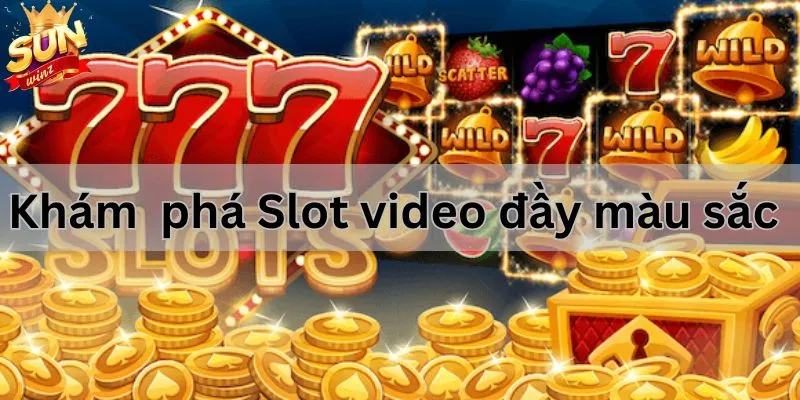 Slot video trải nghiệm đầy màu sắc